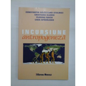 INCURSIUNE  IN  ANTROPOGENEZA  -  Constantin BALACEANU-STOLNICI; C. GLAVCE; F. RAICU; L. APAVALOAIE